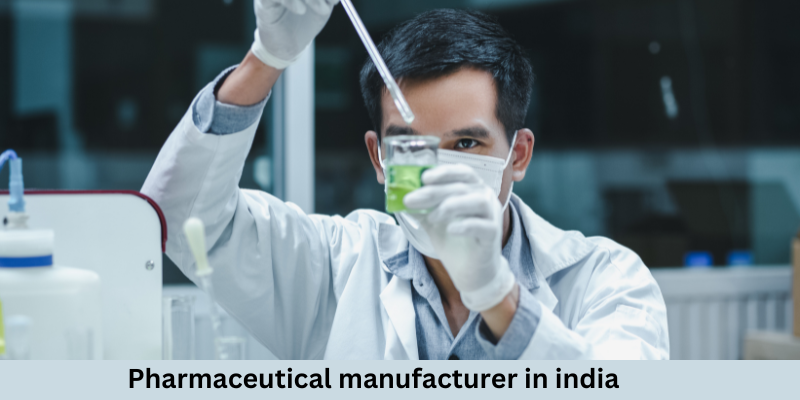 Pharmaceutical manufacturer in india